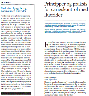 Fluorid kan ikke forhindre at der opstår caries,
eller standse caries. Tandlægebladet 2013 / 4, s 298.